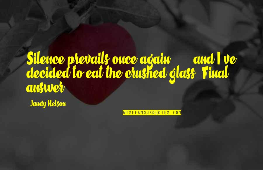 Angry Customers Quotes By Jandy Nelson: Silence prevails once again . . . and