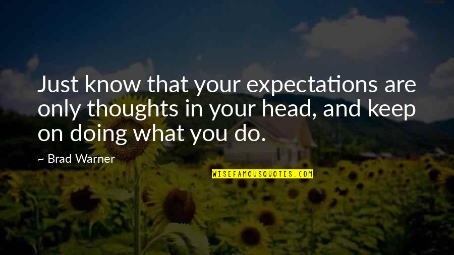 Angry Disappointed Quotes By Brad Warner: Just know that your expectations are only thoughts Angry Disappointed Quotes By Brad Warner: Just know that your expectations are only thoughts
