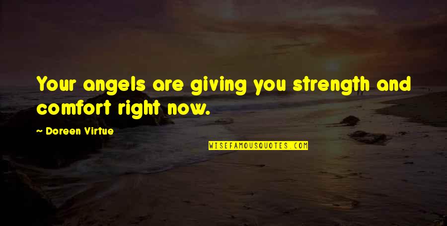 Angry Disappointed Quotes By Doreen Virtue: Your angels are giving you strength and comfort Angry Disappointed Quotes By Doreen Virtue: Your angels are giving you strength and comfort
