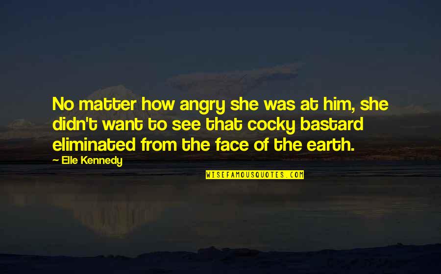 Angry Face Quotes By Elle Kennedy: No matter how angry she was at him,