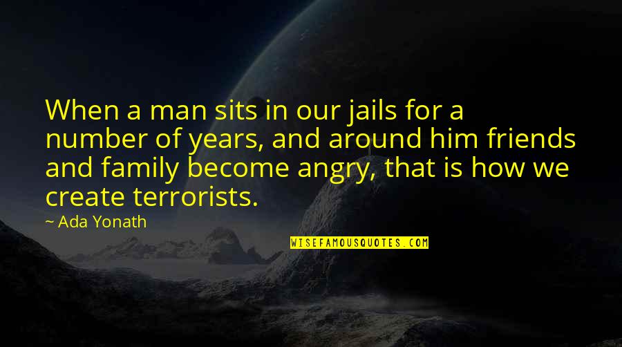 Angry Family Quotes By Ada Yonath: When a man sits in our jails for