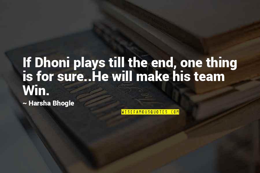 Angry Heart Broken Quotes By Harsha Bhogle: If Dhoni plays till the end, one thing