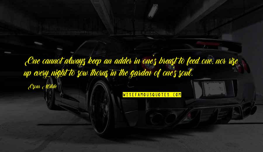 Angry Kid Tourettes Quotes By Oscar Wilde: One cannot always keep an adder in one's Angry Kid Tourettes Quotes By Oscar Wilde: One cannot always keep an adder in one's