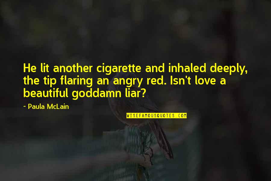 Angry Love Quotes By Paula McLain: He lit another cigarette and inhaled deeply, the