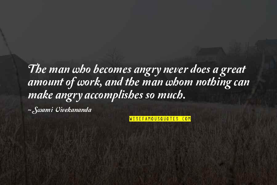 Angry Men Quotes By Swami Vivekananda: The man who becomes angry never does a Angry Men Quotes By Swami Vivekananda: The man who becomes angry never does a