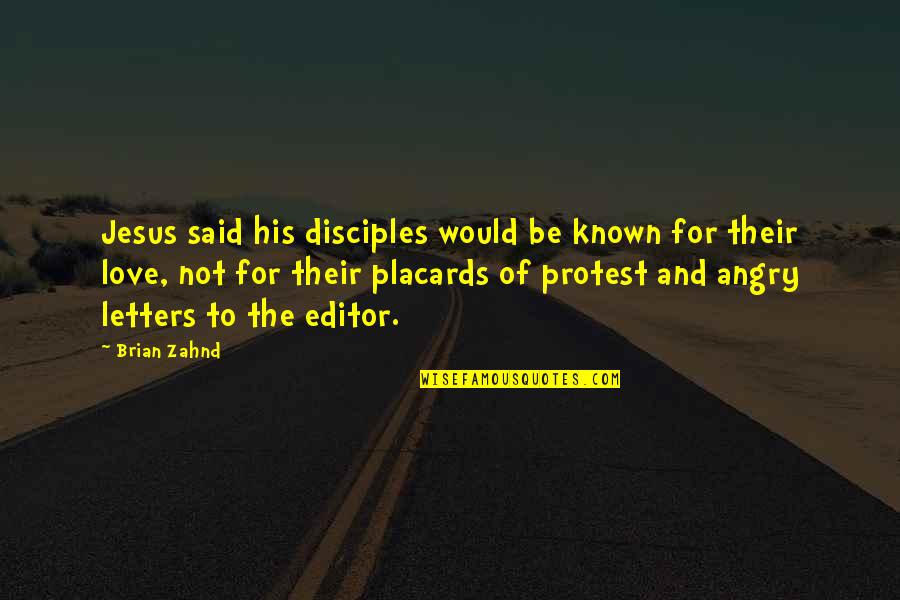 Angry Of Love Quotes By Brian Zahnd: Jesus said his disciples would be known for