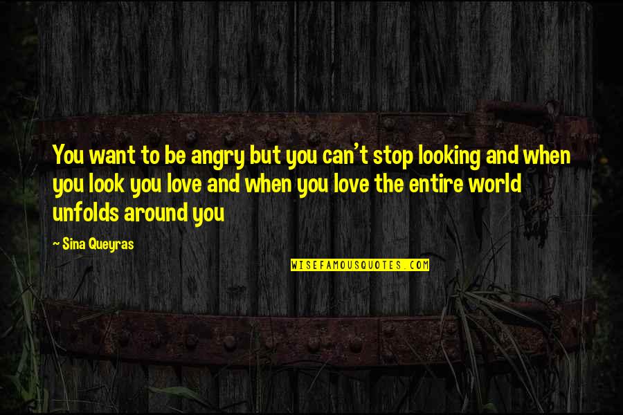 Angry Of Love Quotes By Sina Queyras: You want to be angry but you can't
