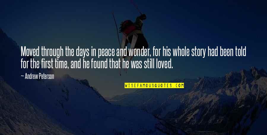 Angry Orchard Quotes By Andrew Peterson: Moved through the days in peace and wonder,