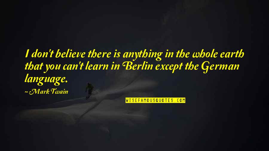 Angry Orchard Quotes By Mark Twain: I don't believe there is anything in the