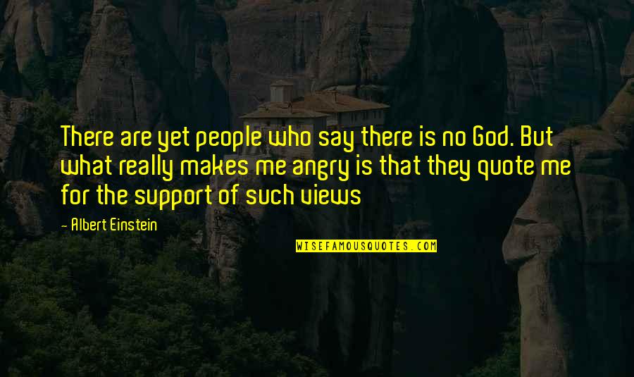 Angry People Quotes By Albert Einstein: There are yet people who say there is