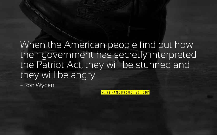 Angry People Quotes By Ron Wyden: When the American people find out how their