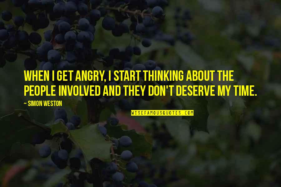 Angry People Quotes By Simon Weston: When I get angry, I start thinking about