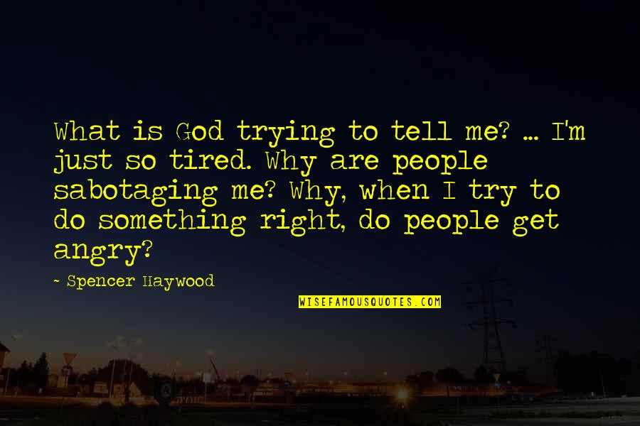 Angry People Quotes By Spencer Haywood: What is God trying to tell me? ...