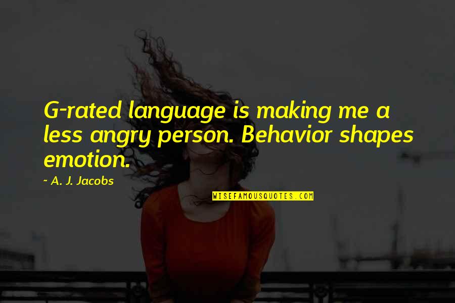 Angry Person Quotes By A. J. Jacobs: G-rated language is making me a less angry