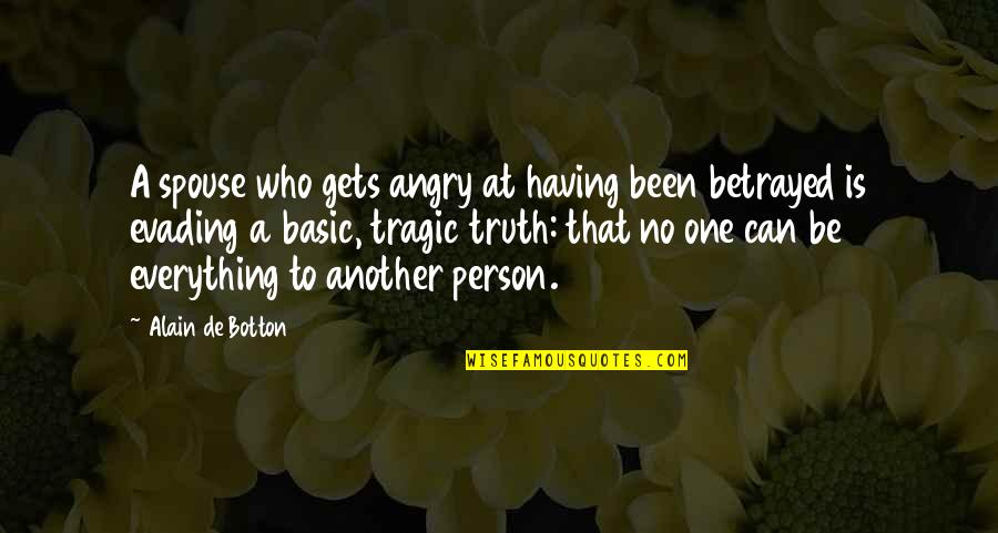 Angry Person Quotes By Alain De Botton: A spouse who gets angry at having been