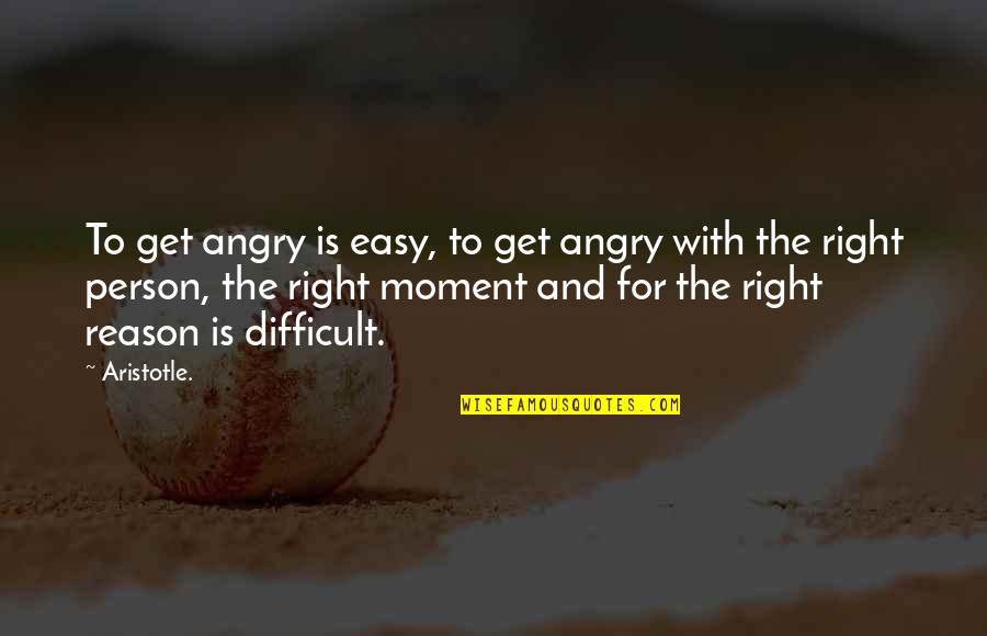 Angry Person Quotes By Aristotle.: To get angry is easy, to get angry