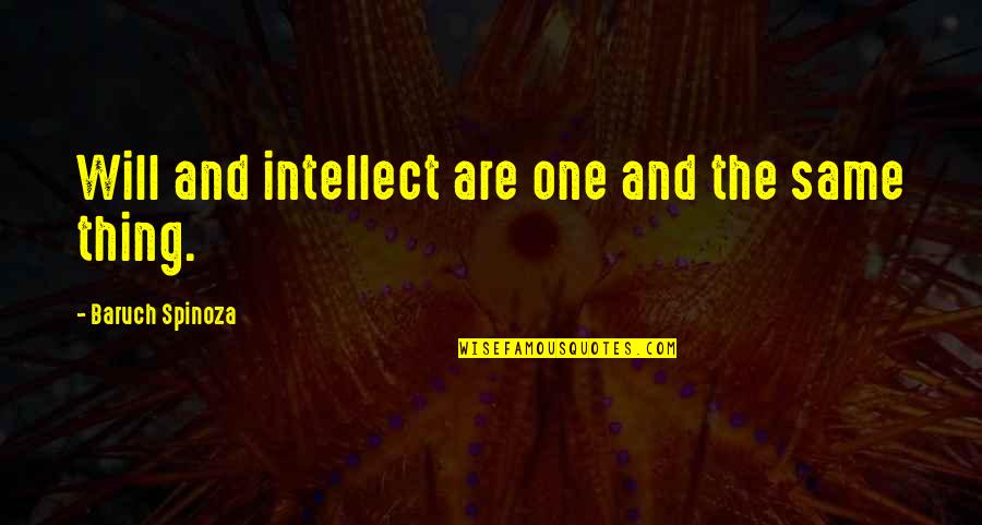 Angry Southern Quotes By Baruch Spinoza: Will and intellect are one and the same