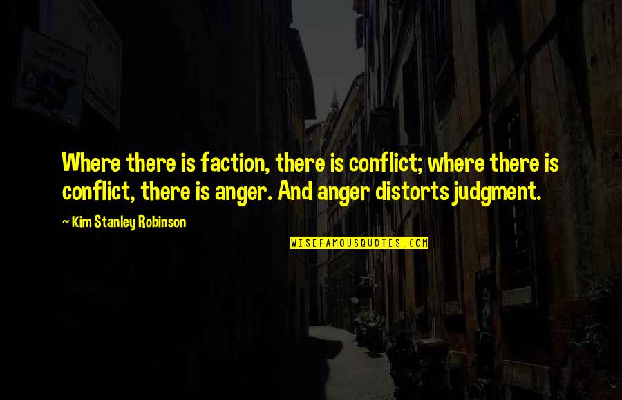 Angry Southern Quotes By Kim Stanley Robinson: Where there is faction, there is conflict; where
