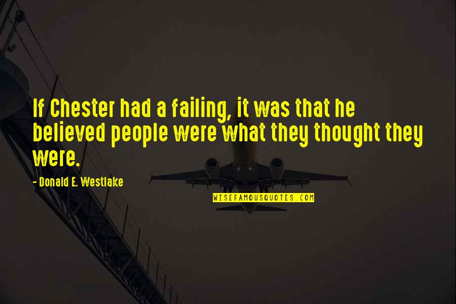 Angry Upset Quotes By Donald E. Westlake: If Chester had a failing, it was that Angry Upset Quotes By Donald E. Westlake: If Chester had a failing, it was that