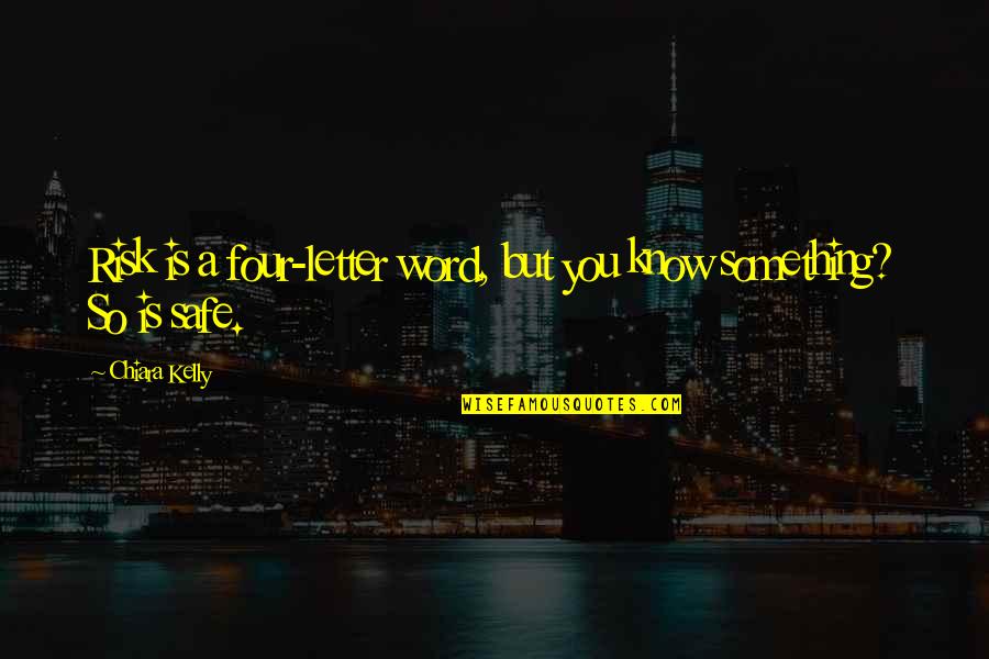 Angry Urdu Quotes By Chiara Kelly: Risk is a four-letter word, but you know