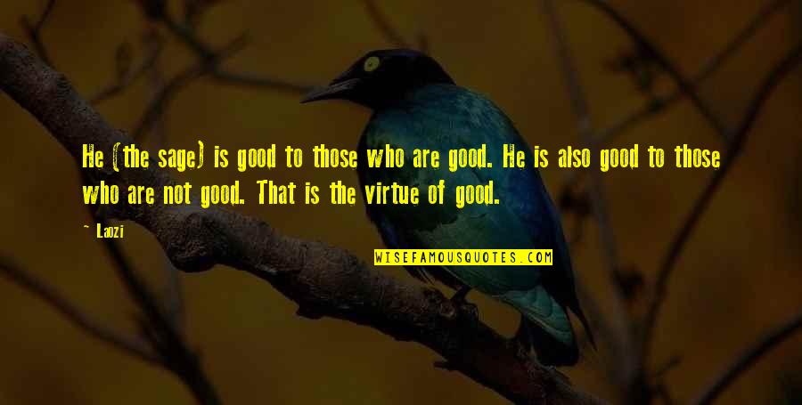 Angry Whatsapp Quotes By Laozi: He (the sage) is good to those who