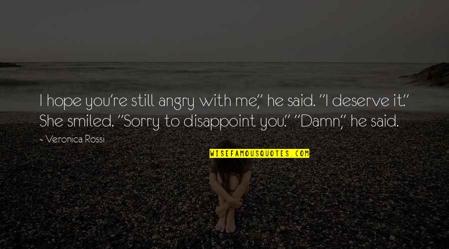 Angry With Me Quotes By Veronica Rossi: I hope you're still angry with me," he