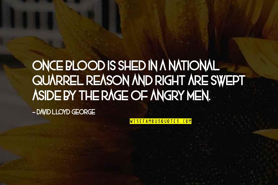 Angry Without Reason Quotes By David Lloyd George: Once blood is shed in a national quarrel