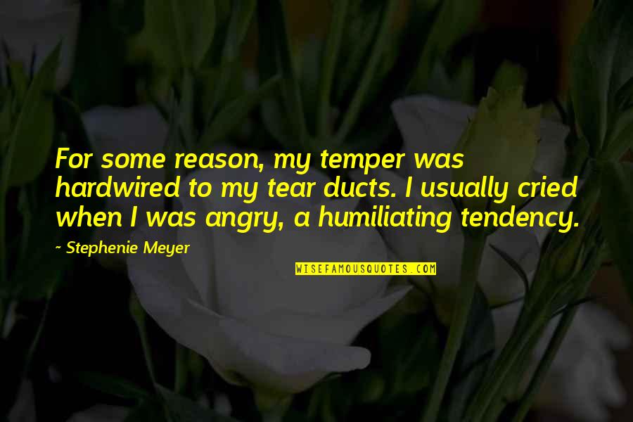 Angry Without Reason Quotes By Stephenie Meyer: For some reason, my temper was hardwired to