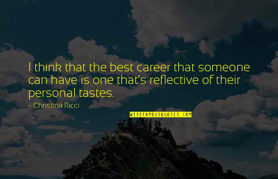 Angstig Vermijdend Quotes By Christina Ricci: I think that the best career that someone