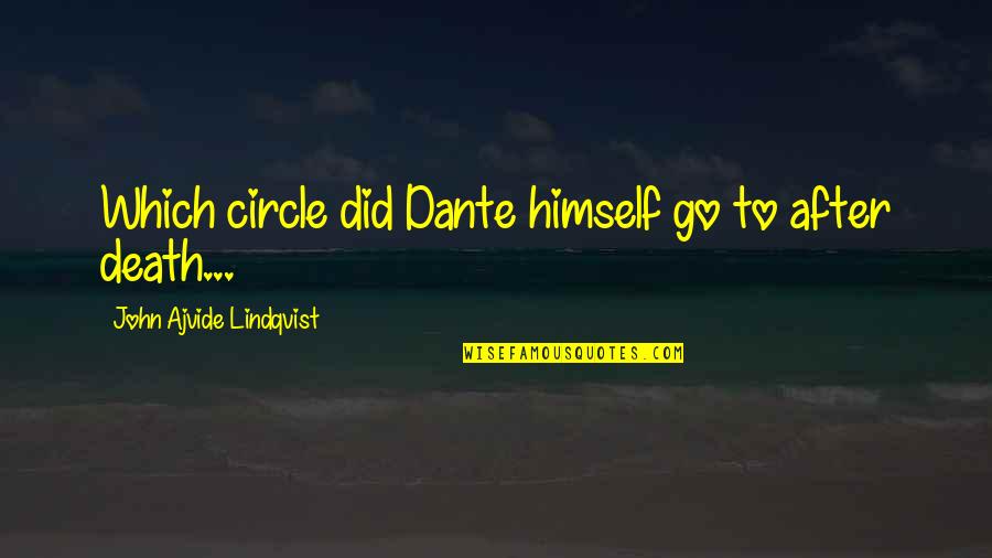 Angstrom Quotes By John Ajvide Lindqvist: Which circle did Dante himself go to after Angstrom Quotes By John Ajvide Lindqvist: Which circle did Dante himself go to after