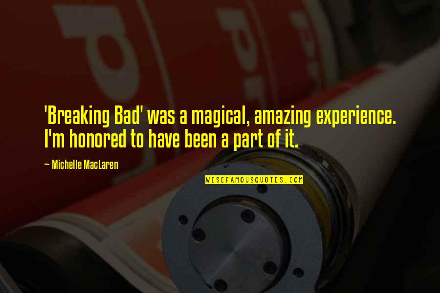 Angstrom Symbol Quotes By Michelle MacLaren: 'Breaking Bad' was a magical, amazing experience. I'm