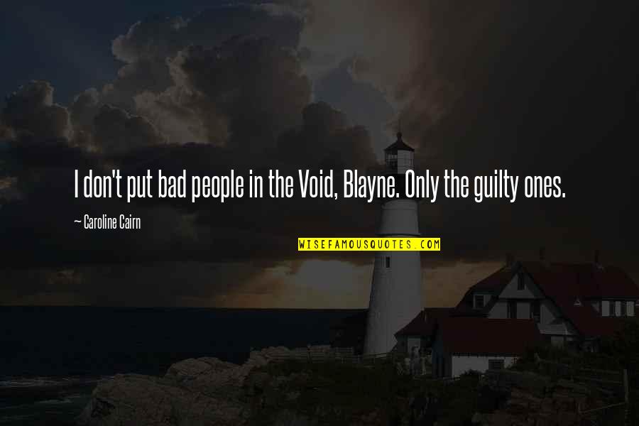 Angsty Quotes By Caroline Cairn: I don't put bad people in the Void, Angsty Quotes By Caroline Cairn: I don't put bad people in the Void,