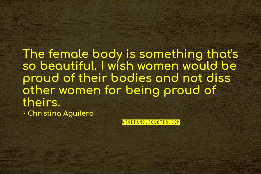 Angua Quotes By Christina Aguilera: The female body is something that's so beautiful.