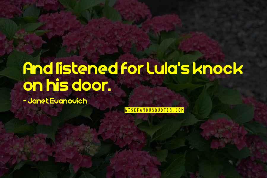 Anguaga Quotes By Janet Evanovich: And listened for Lula's knock on his door.