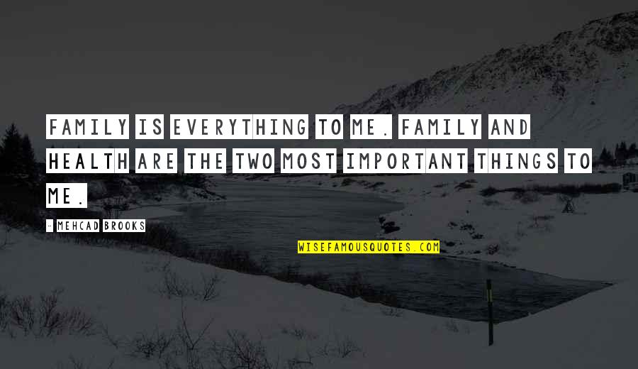 Anguiano Motors Quotes By Mehcad Brooks: Family is everything to me. Family and health Anguiano Motors Quotes By Mehcad Brooks: Family is everything to me. Family and health