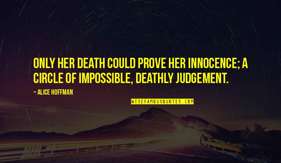 Anguishing Quotes By Alice Hoffman: Only her death could prove her innocence; a