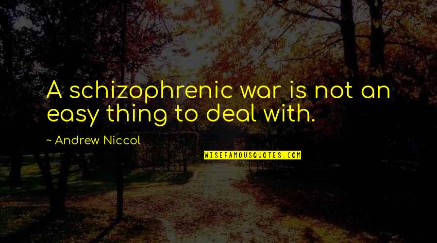 Anguissette Quotes By Andrew Niccol: A schizophrenic war is not an easy thing