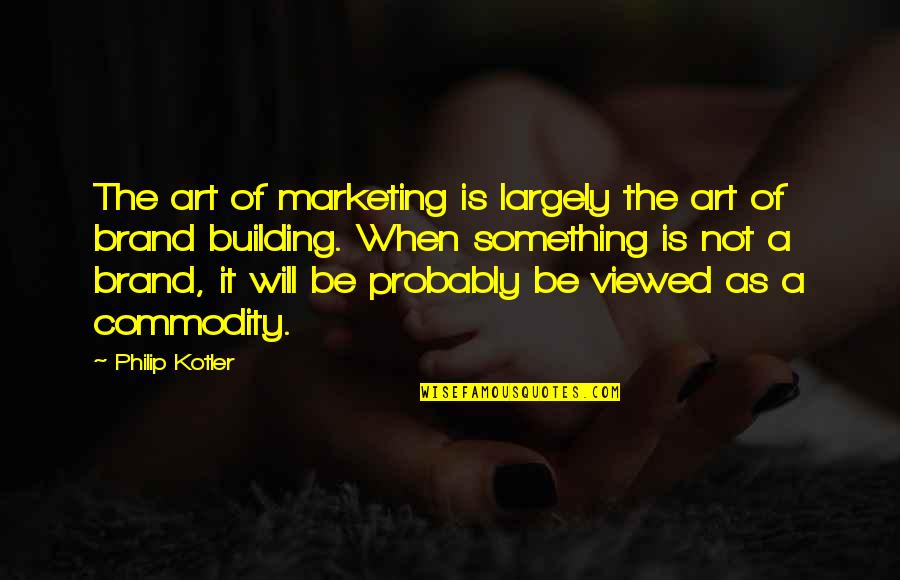 Angularis Quotes By Philip Kotler: The art of marketing is largely the art