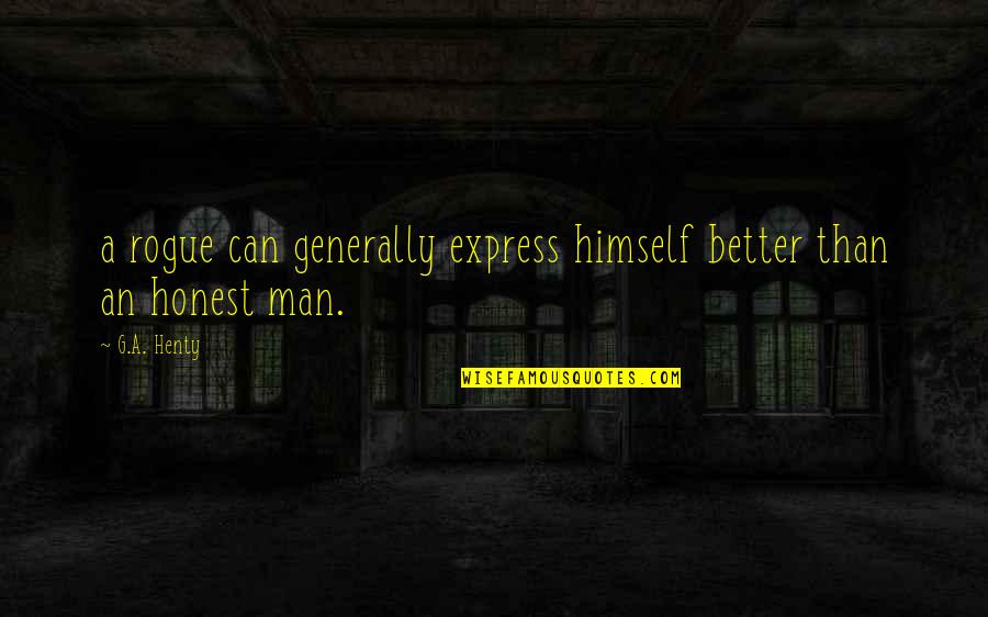 Angus Hall Quotes By G.A. Henty: a rogue can generally express himself better than