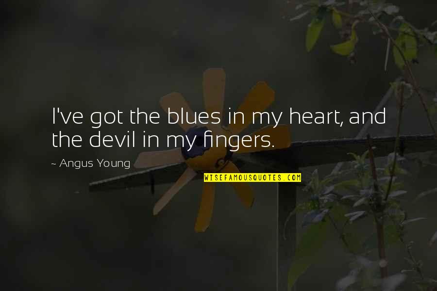Angus Quotes By Angus Young: I've got the blues in my heart, and