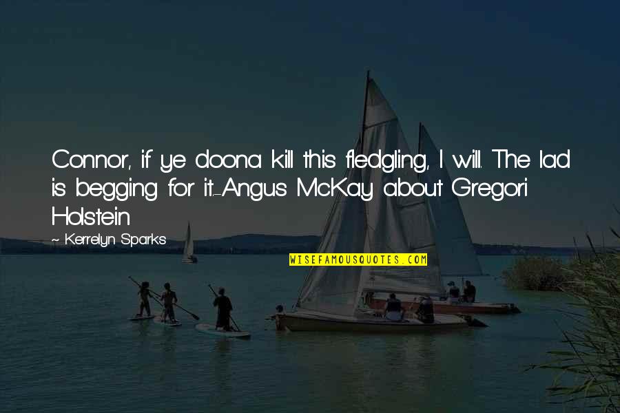 Angus Quotes By Kerrelyn Sparks: Connor, if ye doona kill this fledgling, I
