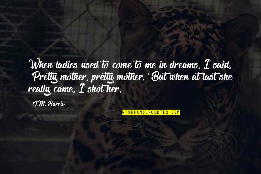 Anguss Beef Quotes By J.M. Barrie: When ladies used to come to me in Anguss Beef Quotes By J.M. Barrie: When ladies used to come to me in