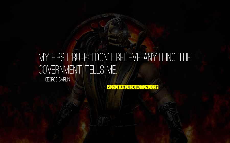 Angustia Definicion Quotes By George Carlin: My first rule: I don't believe anything the Angustia Definicion Quotes By George Carlin: My first rule: I don't believe anything the