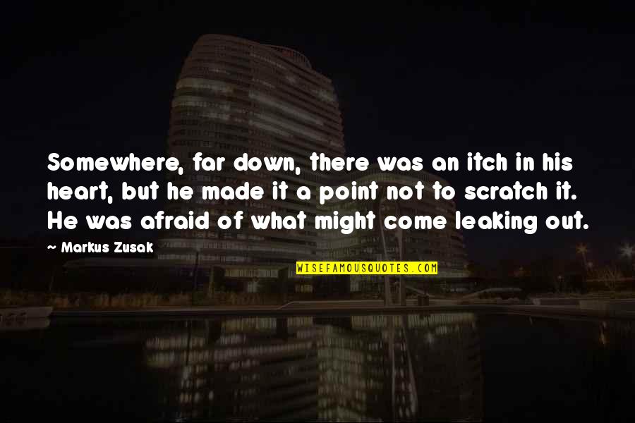 Angustia Lucho Quotes By Markus Zusak: Somewhere, far down, there was an itch in Angustia Lucho Quotes By Markus Zusak: Somewhere, far down, there was an itch in