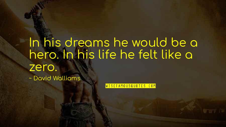 Angustiada En Quotes By David Walliams: In his dreams he would be a hero.