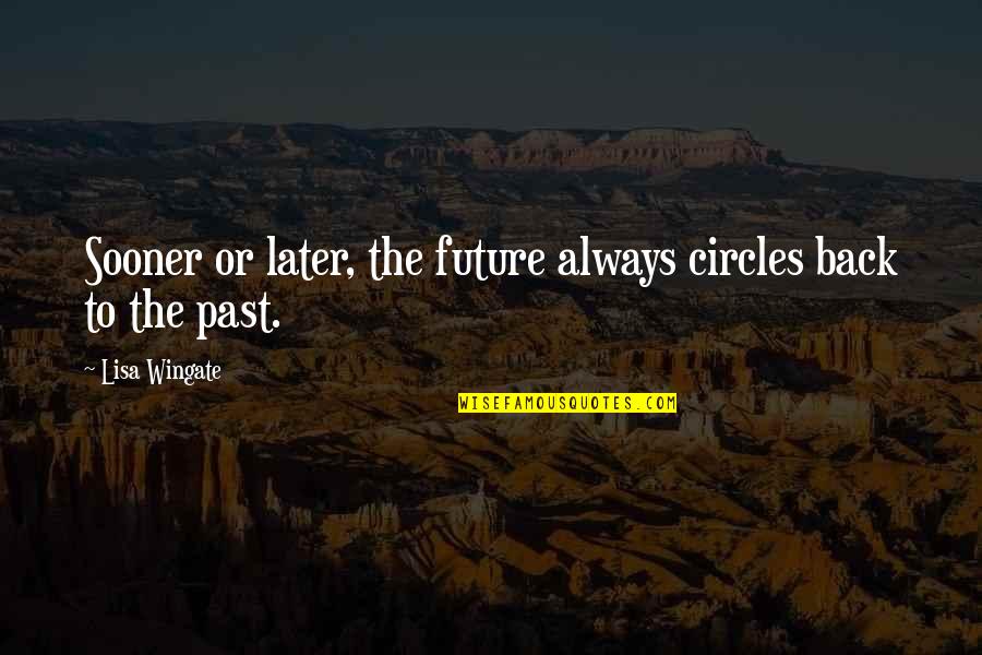 Angustiada Sinonimos Quotes By Lisa Wingate: Sooner or later, the future always circles back Angustiada Sinonimos Quotes By Lisa Wingate: Sooner or later, the future always circles back