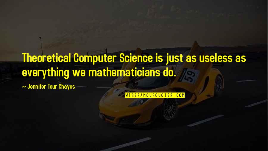 Angustiado In English Quotes By Jennifer Tour Chayes: Theoretical Computer Science is just as useless as Angustiado In English Quotes By Jennifer Tour Chayes: Theoretical Computer Science is just as useless as
