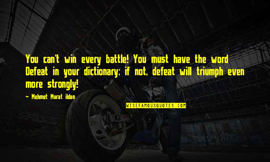 Angustiarse Quotes By Mehmet Murat Ildan: You can't win every battle! You must have Angustiarse Quotes By Mehmet Murat Ildan: You can't win every battle! You must have