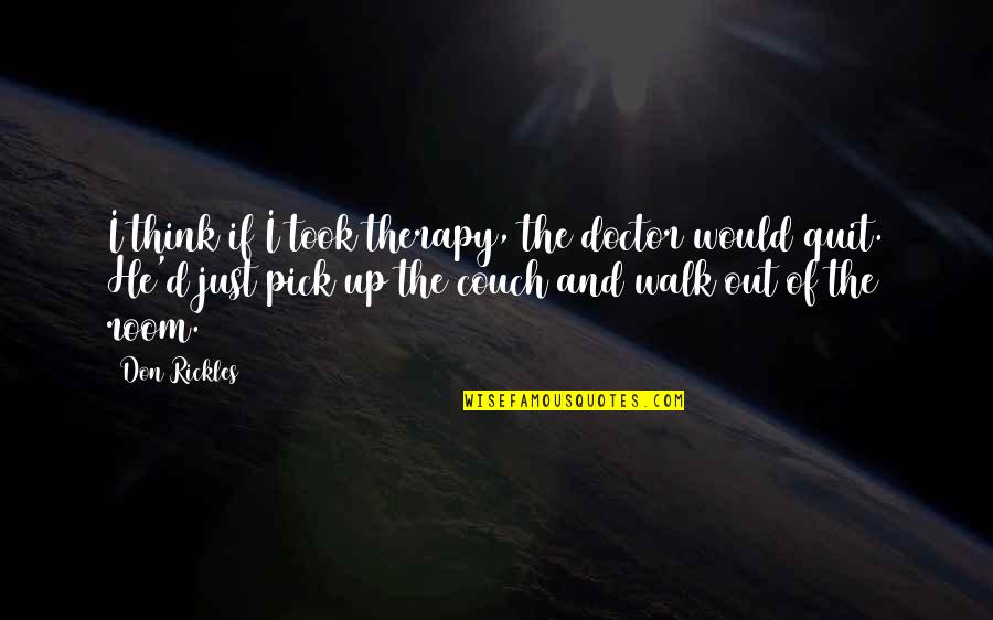 Angusto Significato Quotes By Don Rickles: I think if I took therapy, the doctor Angusto Significato Quotes By Don Rickles: I think if I took therapy, the doctor
