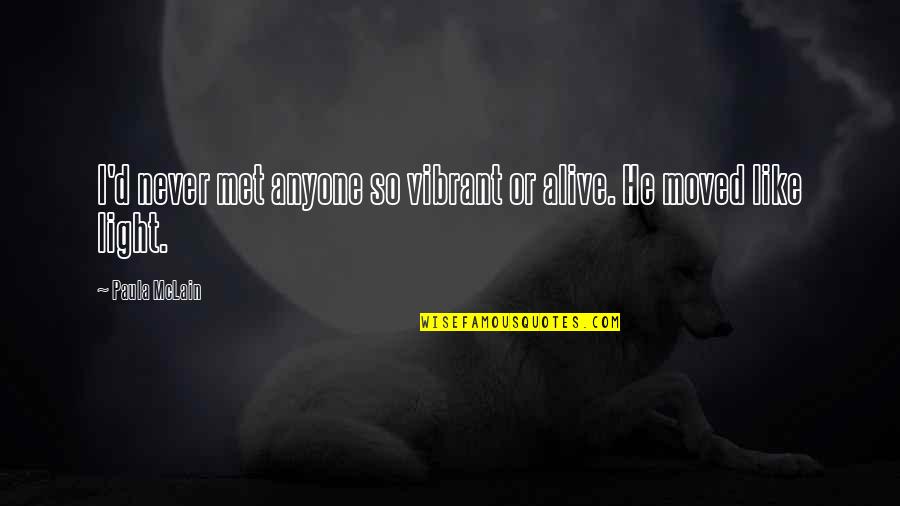 Angut Kusu Quotes By Paula McLain: I'd never met anyone so vibrant or alive.
